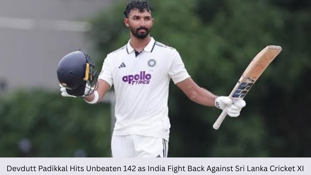 Devdutt Padikkal Hits Unbeaten 142 as India Fight Back Against Sri Lanka Cricket XI